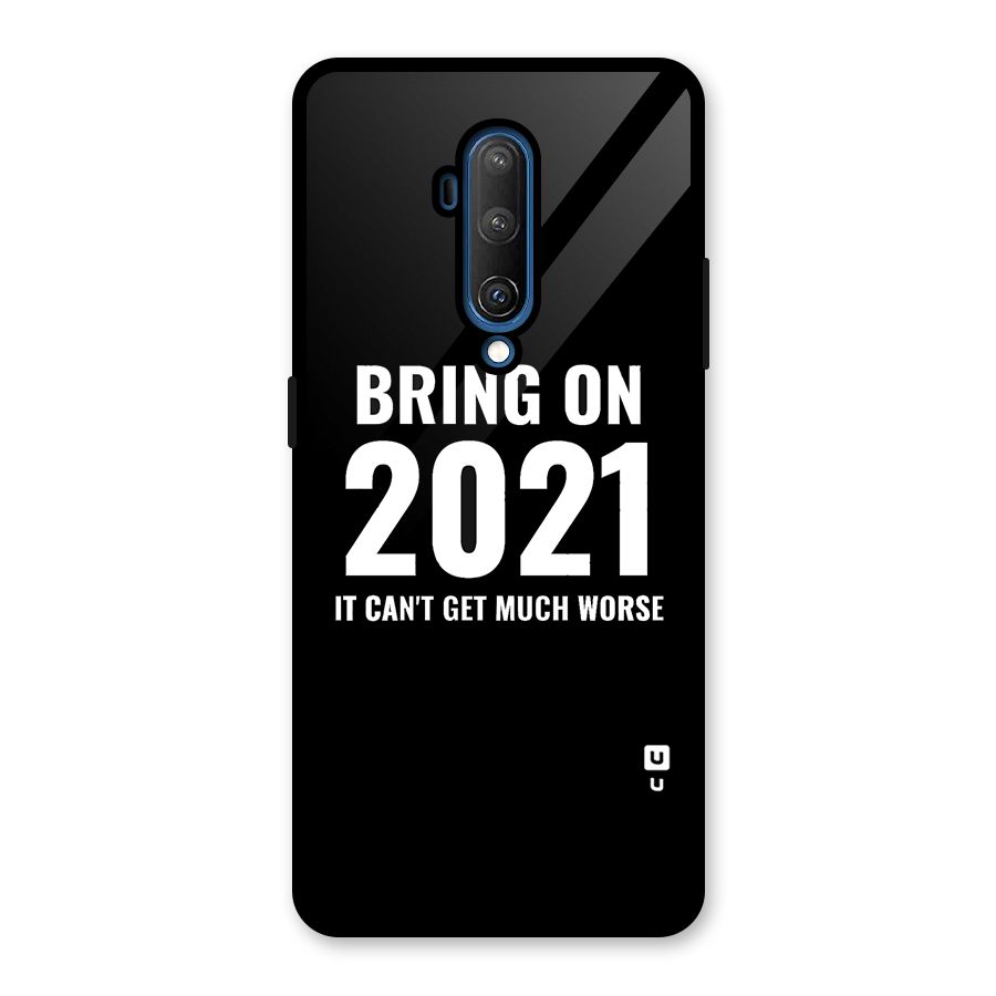 Bring On 2021 Glass Back Case for OnePlus 7T Pro