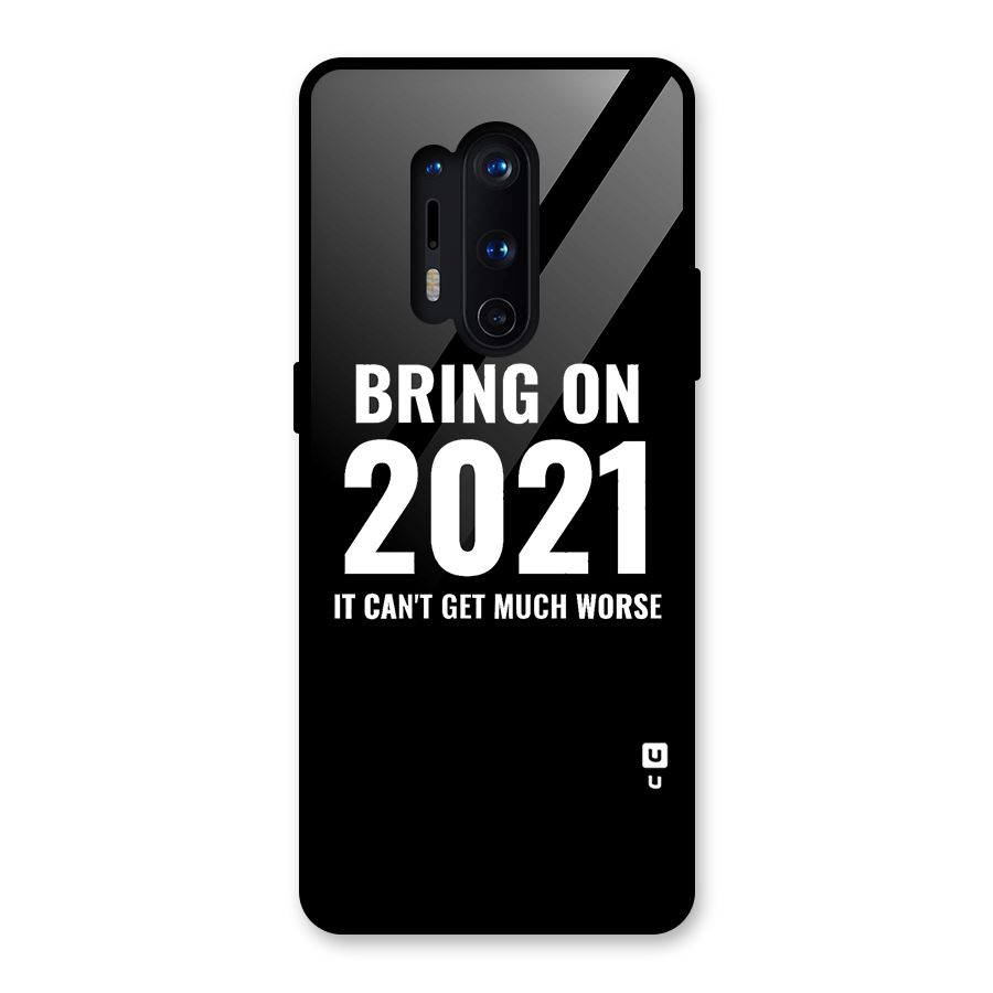 Bring On 2021 Glass Back Case for OnePlus 8 Pro