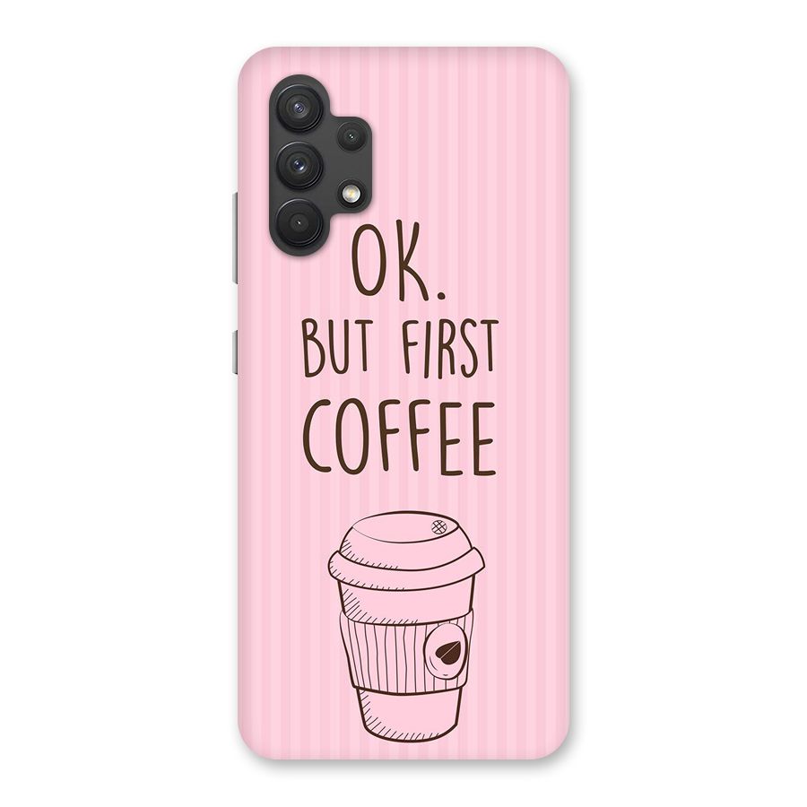 But First Coffee (Pink) Back Case for Galaxy A32