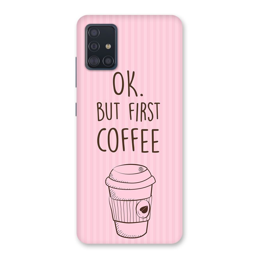 But First Coffee (Pink) Back Case for Galaxy A51