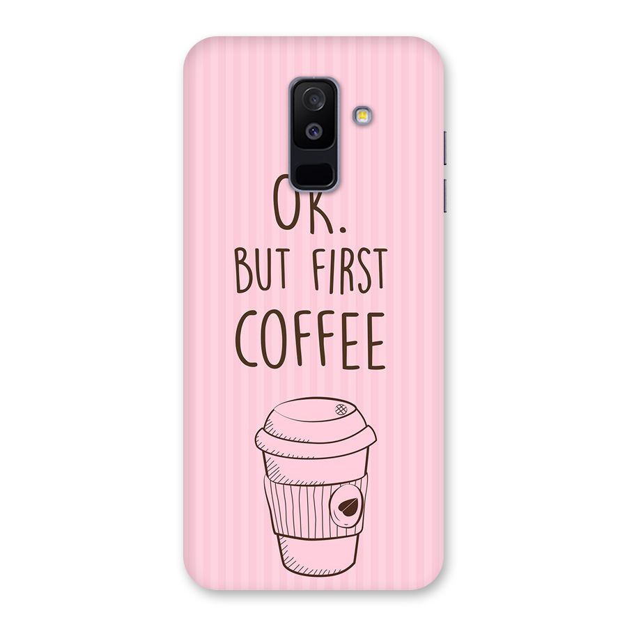 But First Coffee (Pink) Back Case for Galaxy A6 Plus