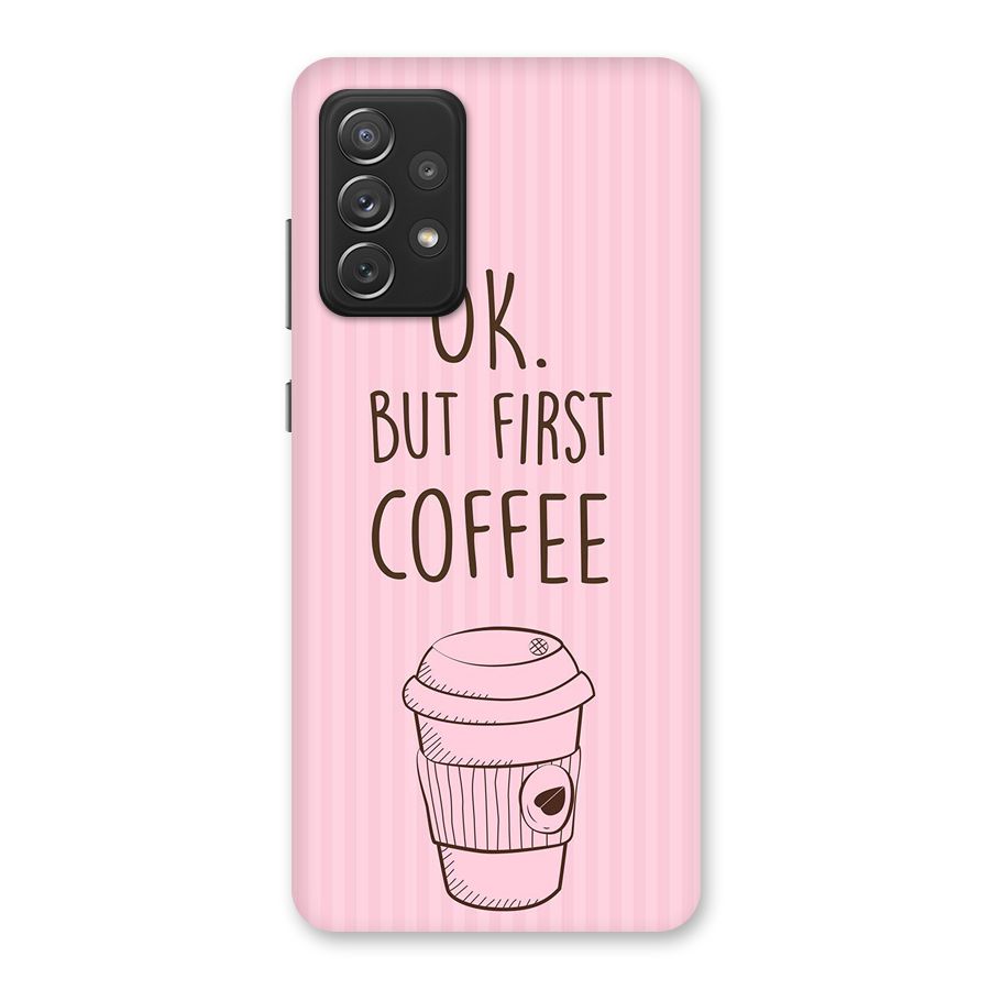 But First Coffee (Pink) Back Case for Galaxy A72