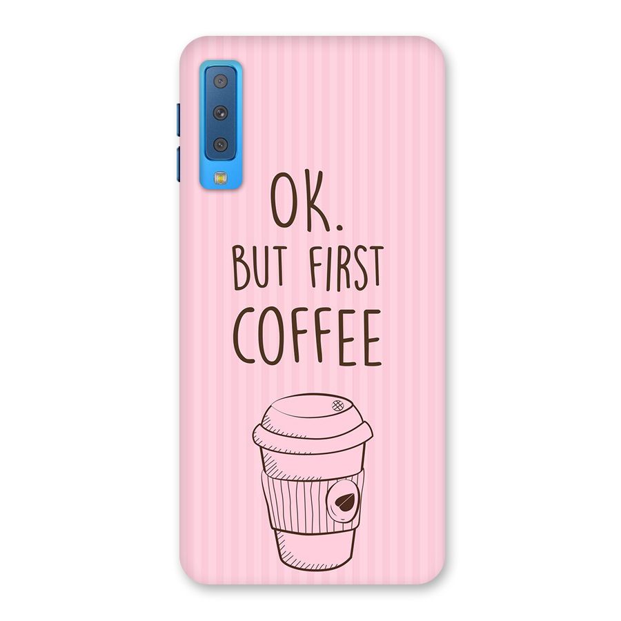 But First Coffee (Pink) Back Case for Galaxy A7 (2018)