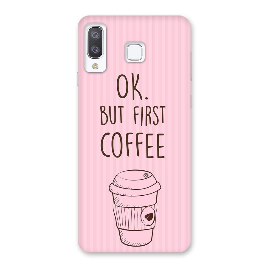 But First Coffee (Pink) Back Case for Galaxy A8 Star