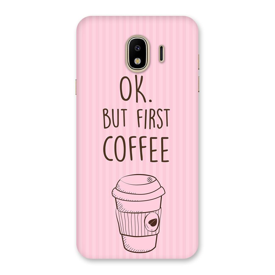 But First Coffee (Pink) Back Case for Galaxy J4