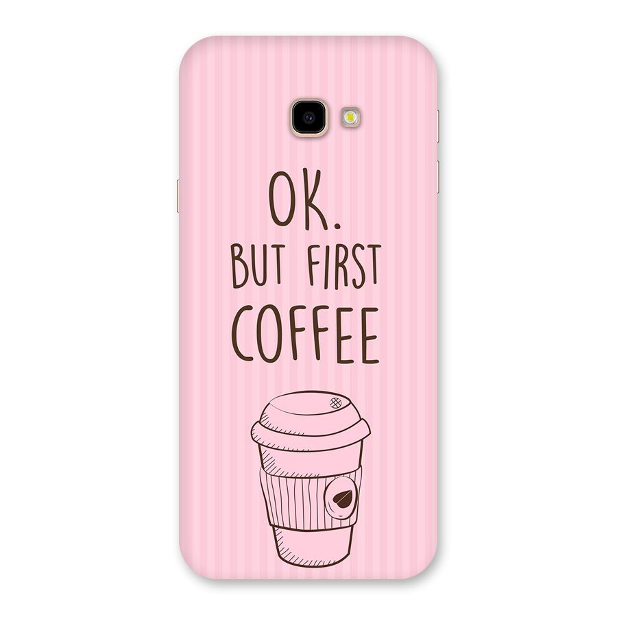 But First Coffee (Pink) Back Case for Galaxy J4 Plus