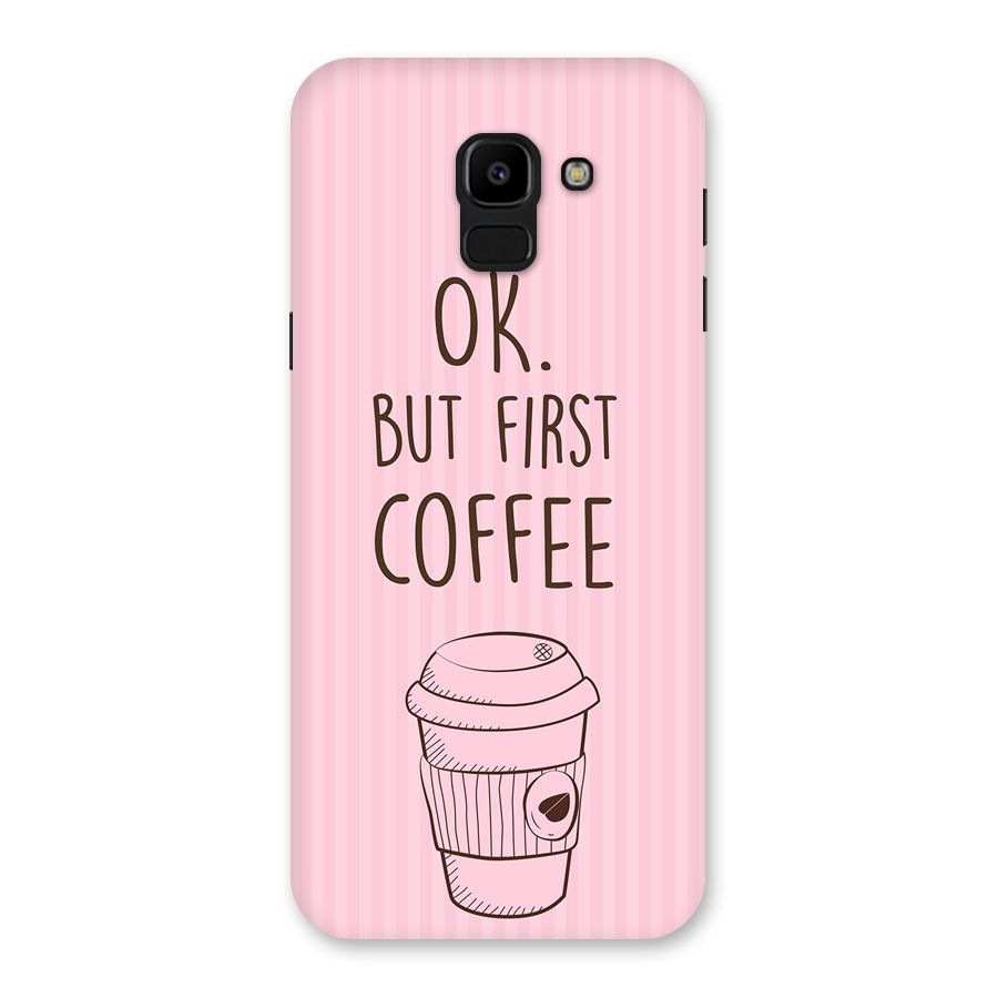 But First Coffee (Pink) Back Case for Galaxy J6