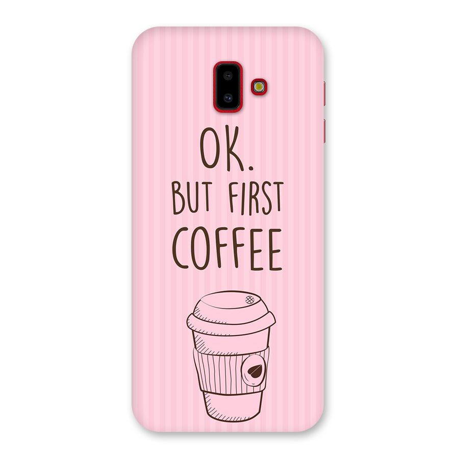 But First Coffee (Pink) Back Case for Galaxy J6 Plus