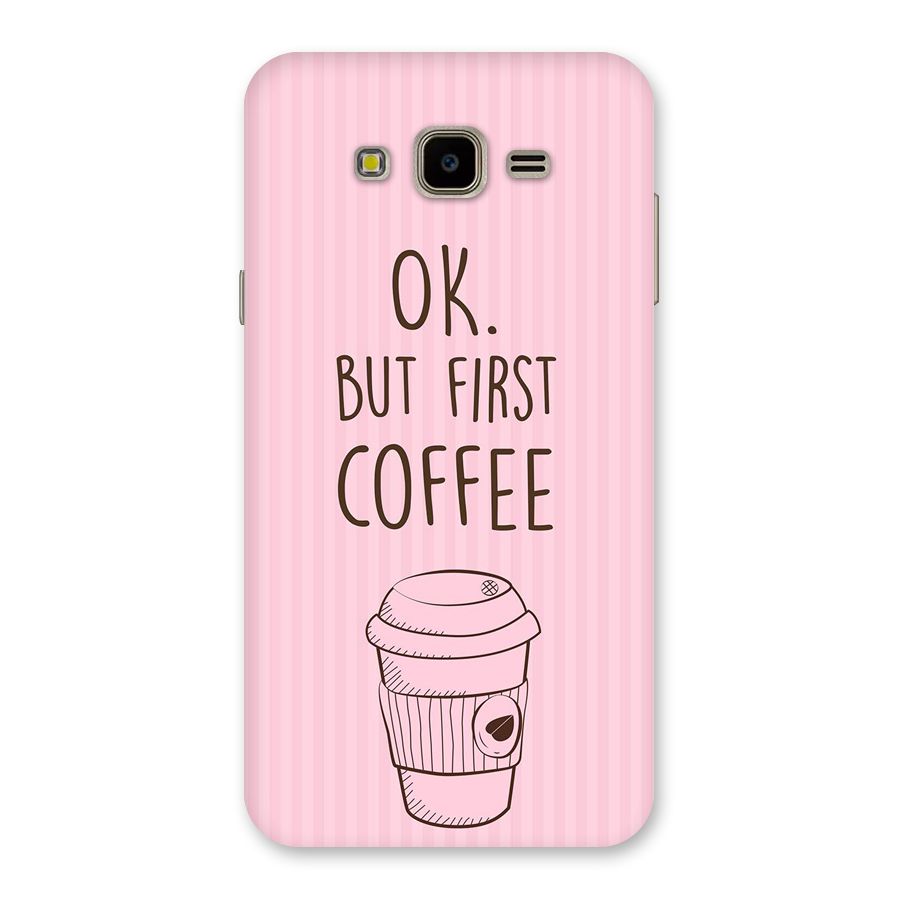 But First Coffee (Pink) Back Case for Galaxy J7 Nxt