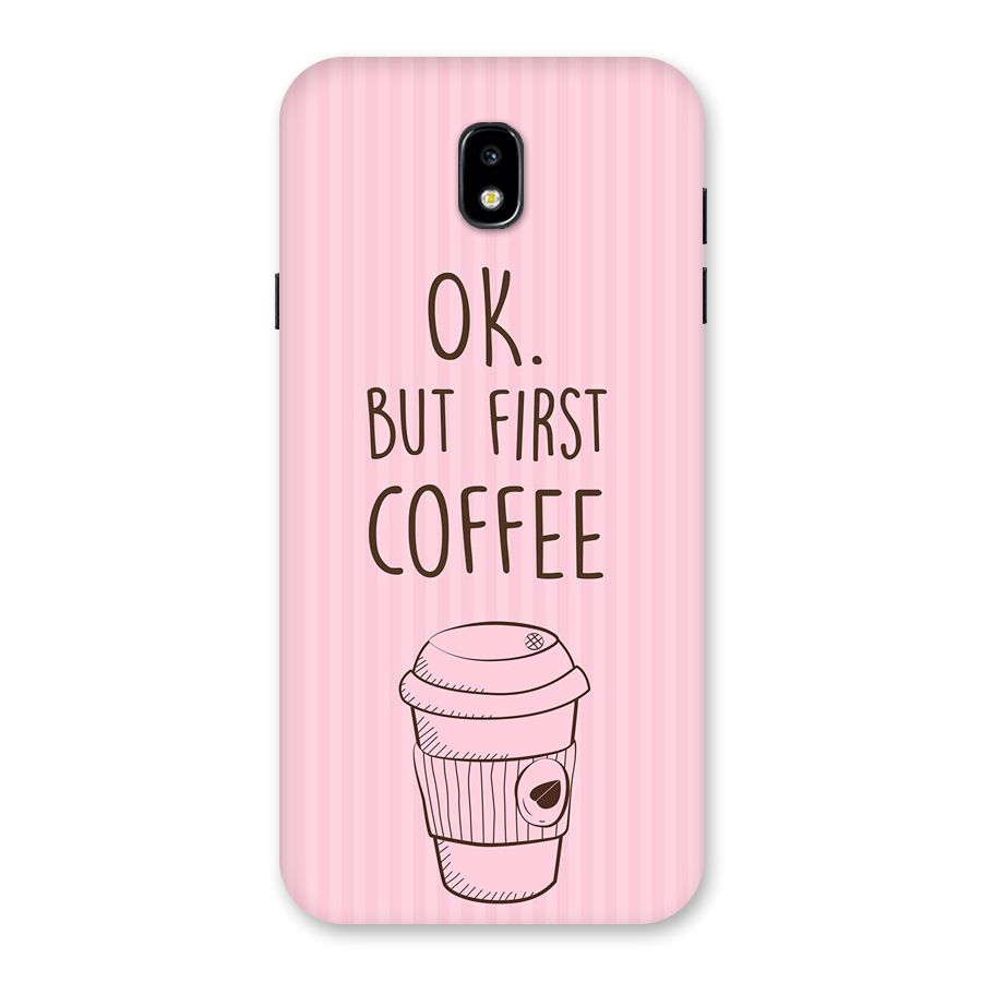 But First Coffee (Pink) Back Case for Galaxy J7 Pro