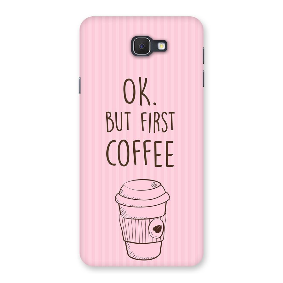 But First Coffee (Pink) Back Case for Galaxy On7 2016