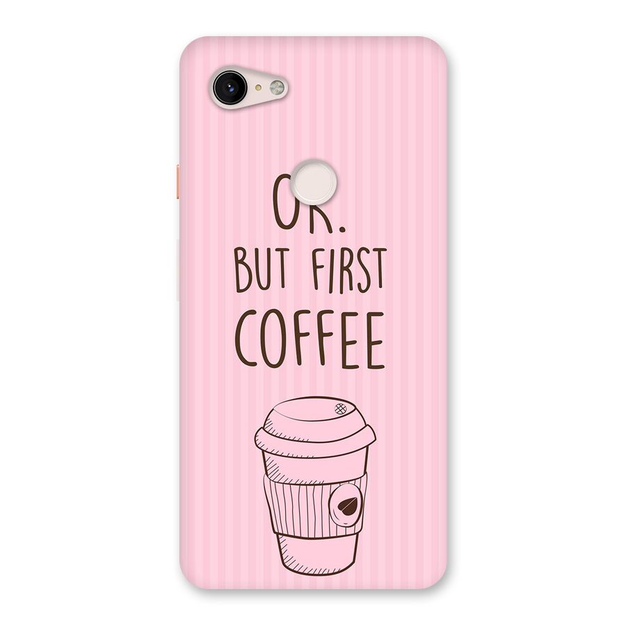 But First Coffee (Pink) Back Case for Google Pixel 3 XL