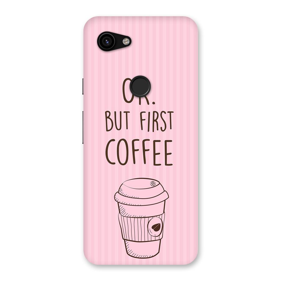 But First Coffee (Pink) Back Case for Google Pixel 3a