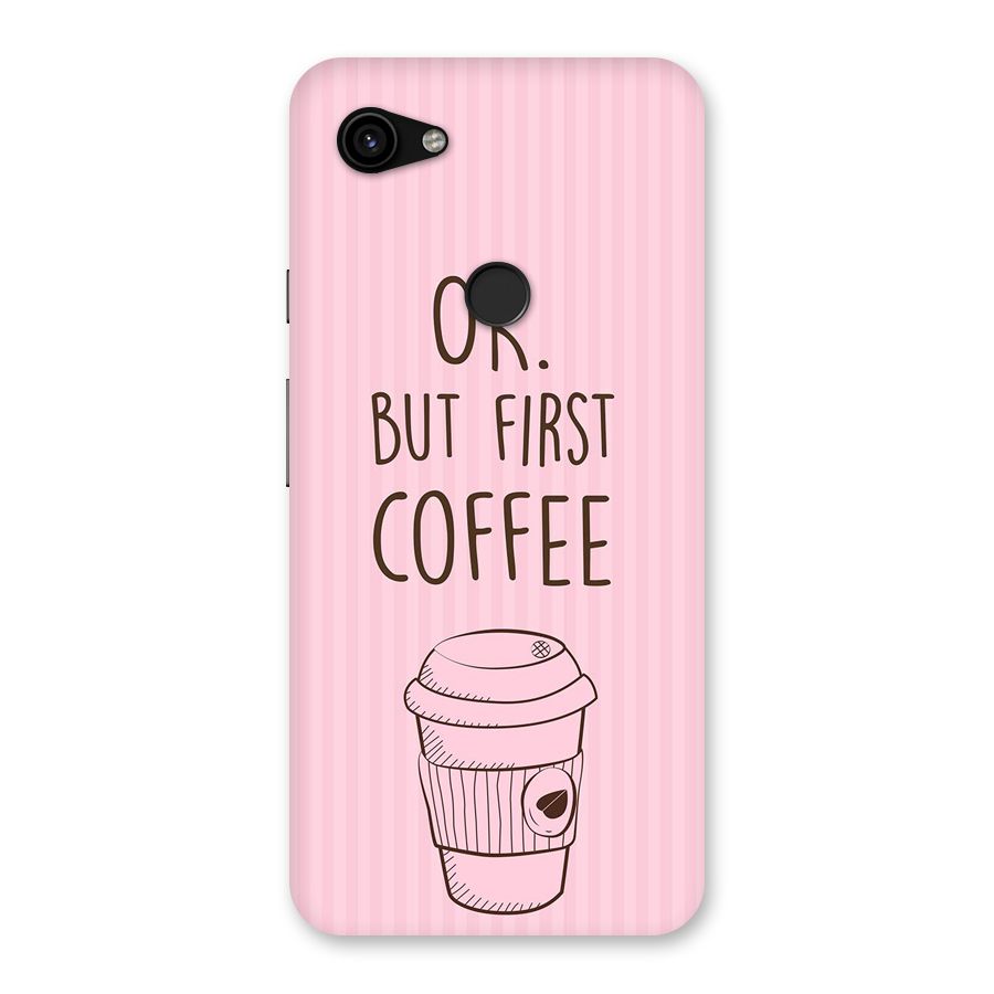 But First Coffee (Pink) Back Case for Google Pixel 3a XL