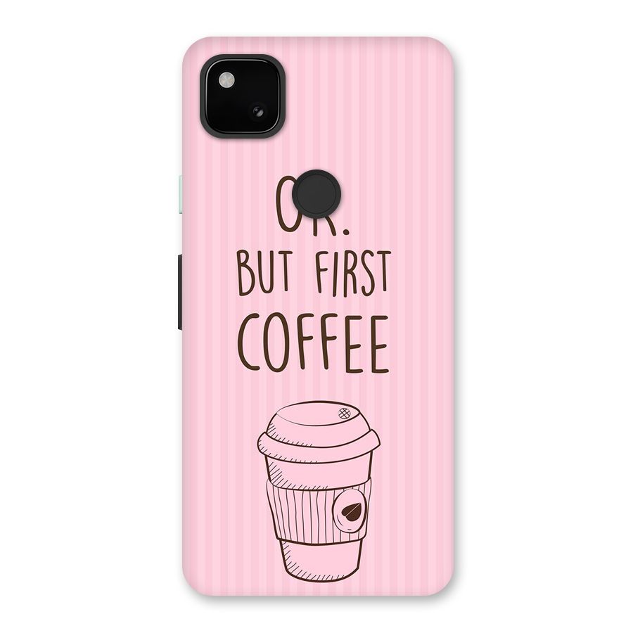 But First Coffee (Pink) Back Case for Google Pixel 4a