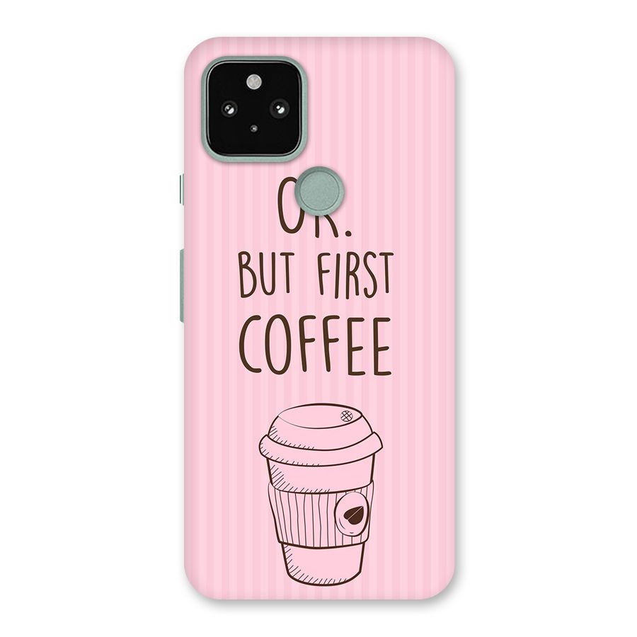 But First Coffee (Pink) Back Case for Google Pixel 5
