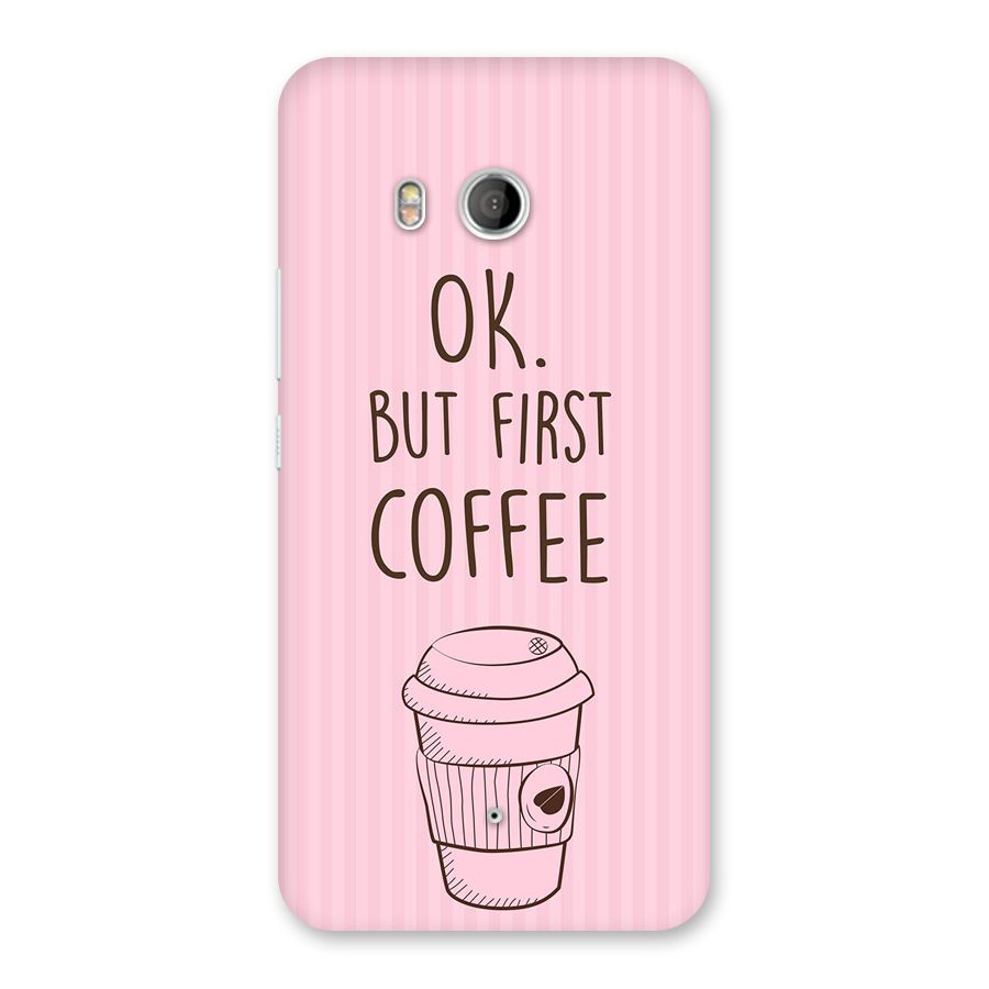But First Coffee (Pink) Back Case for HTC U11