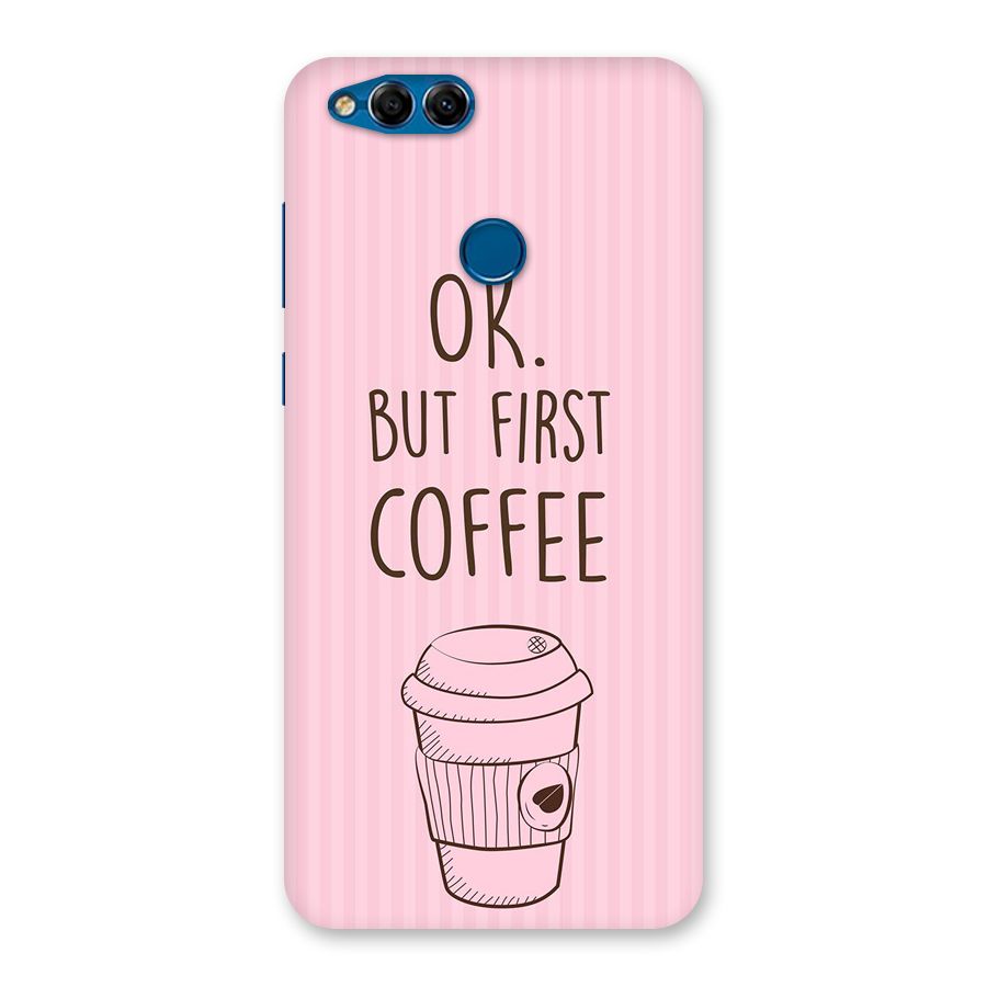 But First Coffee (Pink) Back Case for Honor 7X