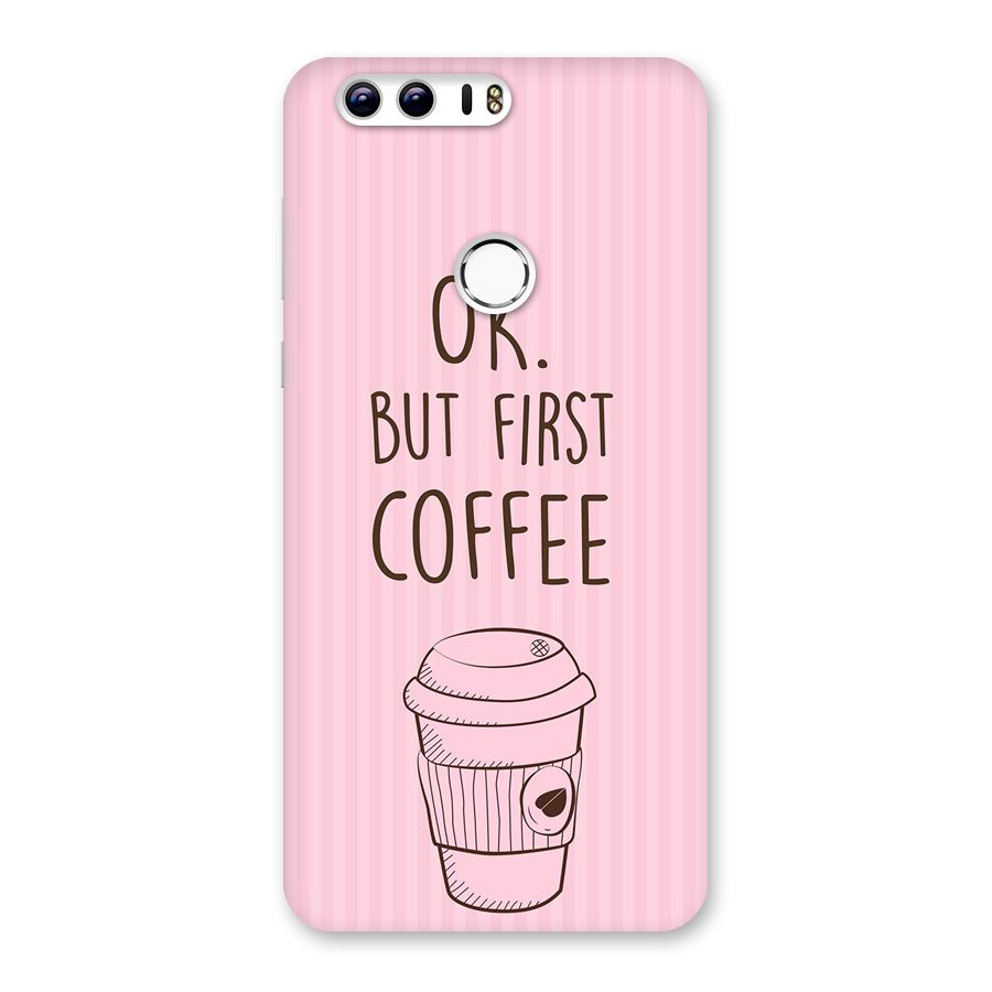 But First Coffee (Pink) Back Case for Honor 8