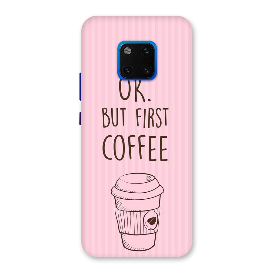 But First Coffee (Pink) Back Case for Huawei Mate 20 Pro