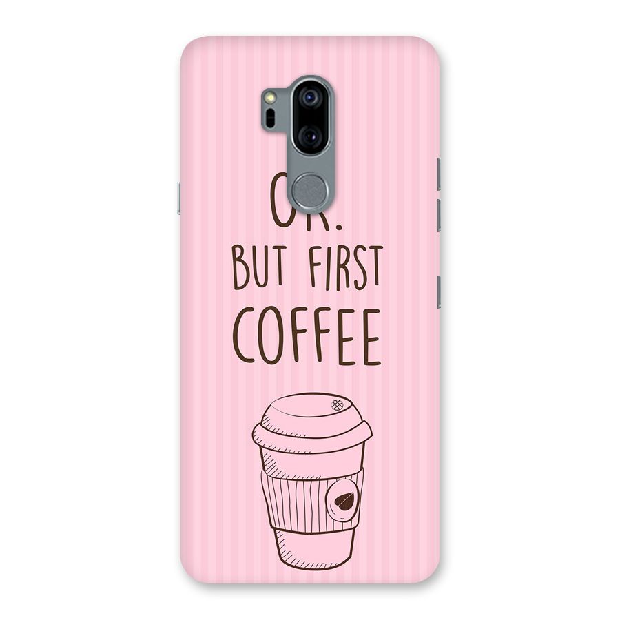 But First Coffee (Pink) Back Case for LG G7