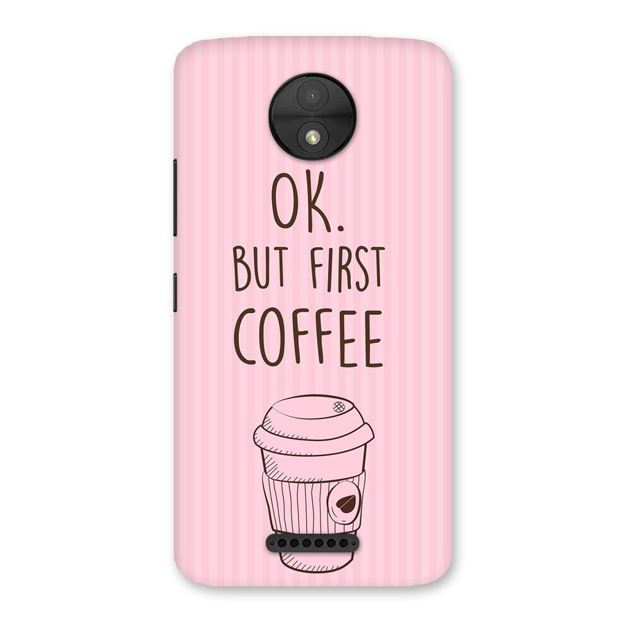 But First Coffee (Pink) Back Case for Moto C