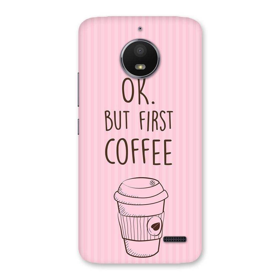 But First Coffee (Pink) Back Case for Moto E4