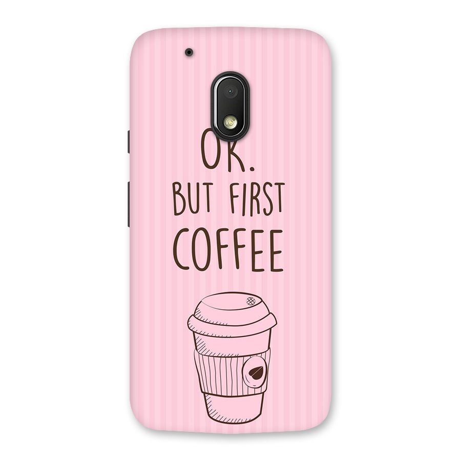 But First Coffee (Pink) Back Case for Moto G4 Play
