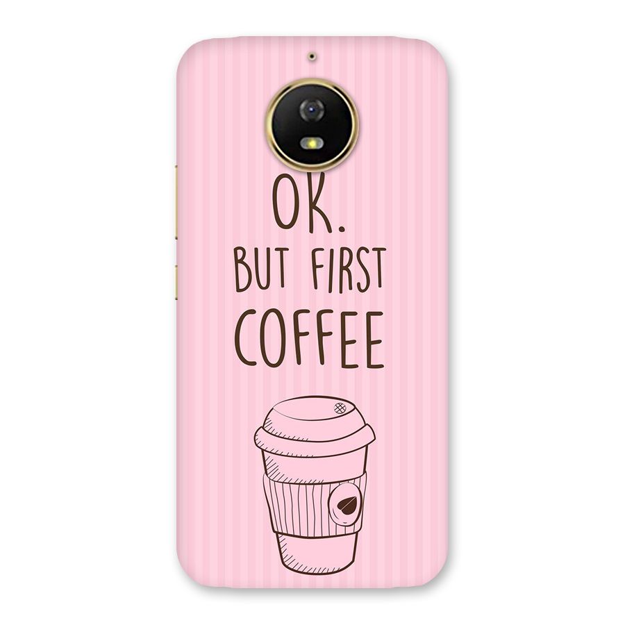 But First Coffee (Pink) Back Case for Moto G5s