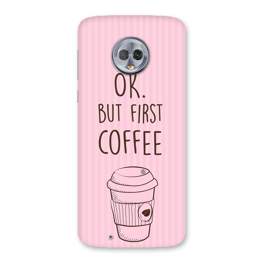 But First Coffee (Pink) Back Case for Moto G6