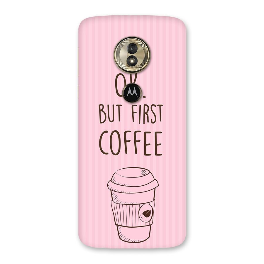 But First Coffee (Pink) Back Case for Moto G6 Play