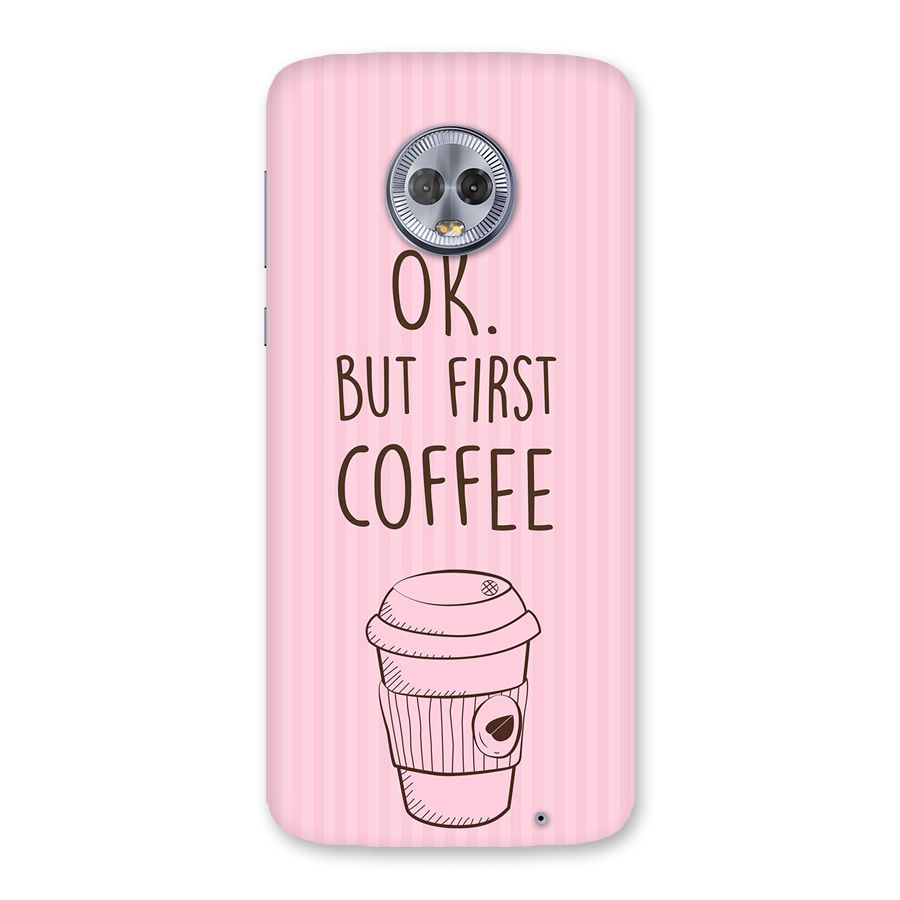 But First Coffee (Pink) Back Case for Moto G6 Plus