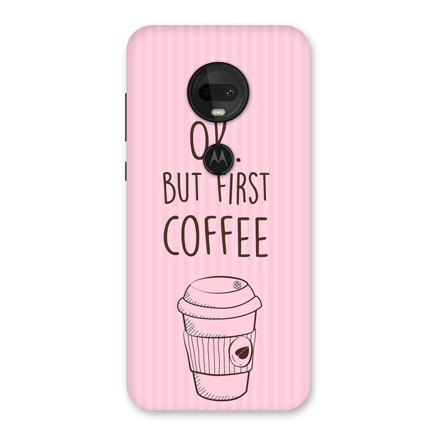 But First Coffee (Pink) Back Case for Moto G7
