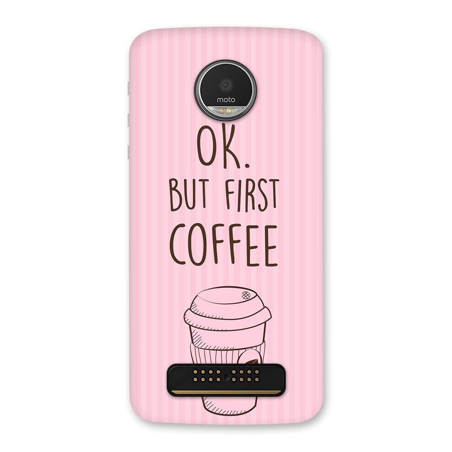 But First Coffee (Pink) Back Case for Moto Z Play