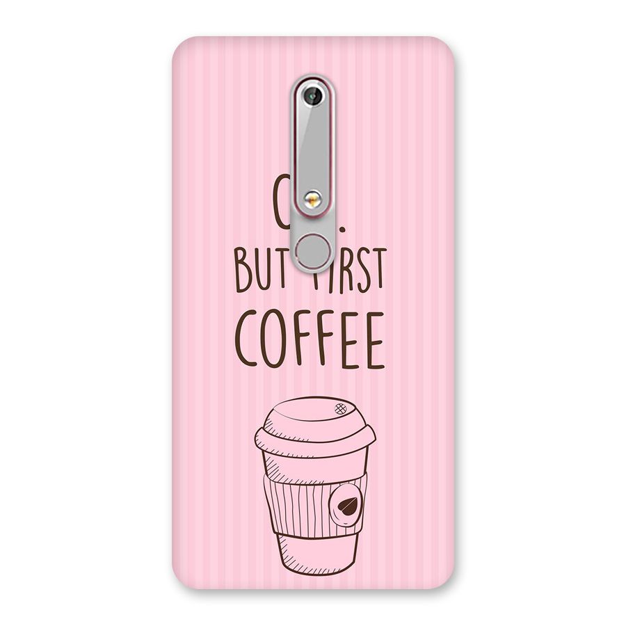 But First Coffee (Pink) Back Case for Nokia 6.1