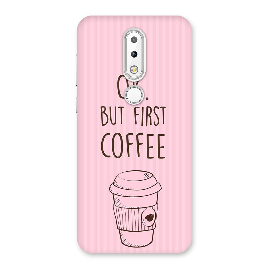 But First Coffee (Pink) Back Case for Nokia 6.1 Plus