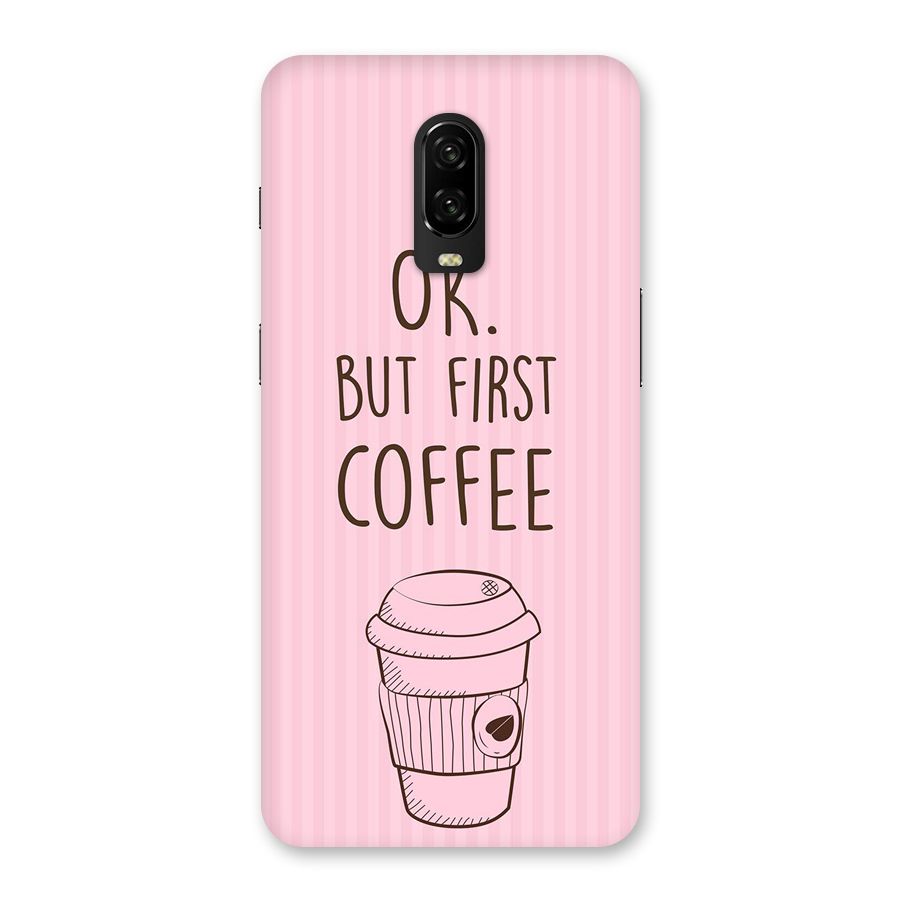 But First Coffee (Pink) Back Case for OnePlus 6T