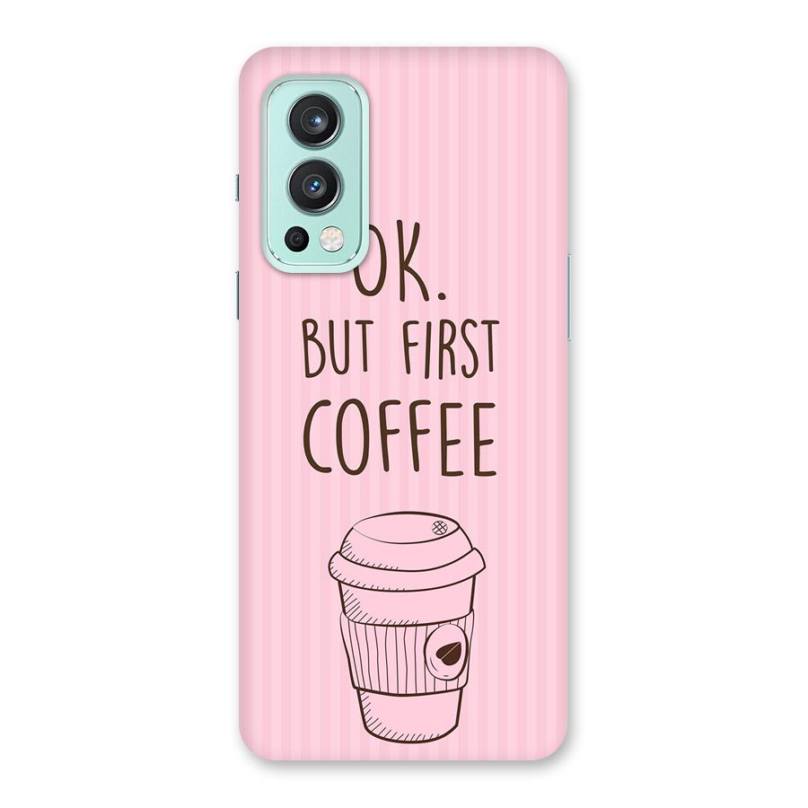 But First Coffee (Pink) Back Case for OnePlus Nord 2 5G
