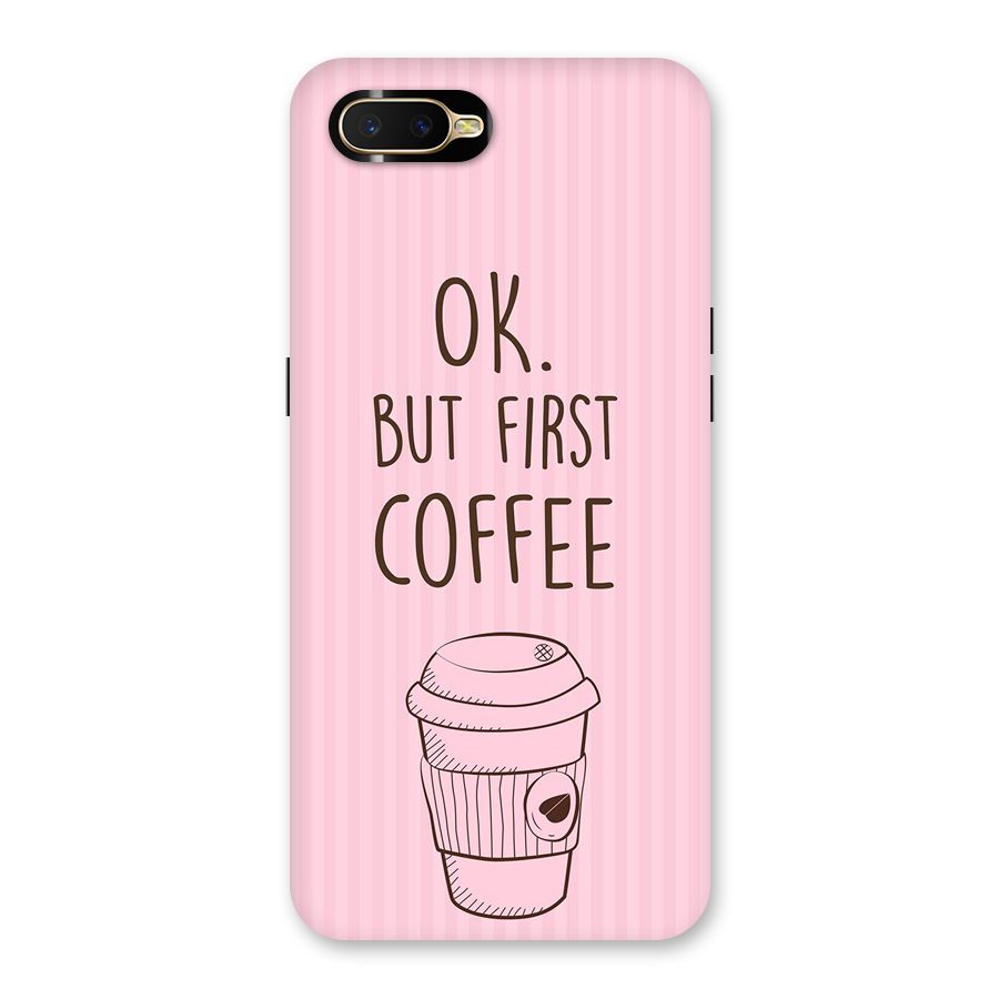 But First Coffee (Pink) Back Case for Oppo K1