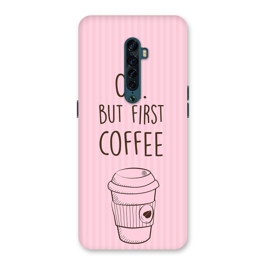 But First Coffee (Pink) Back Case for Oppo Reno2