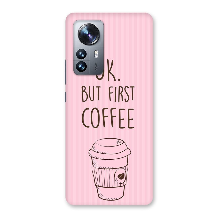 But First Coffee (Pink) Back Case for Xiaomi 12 Pro