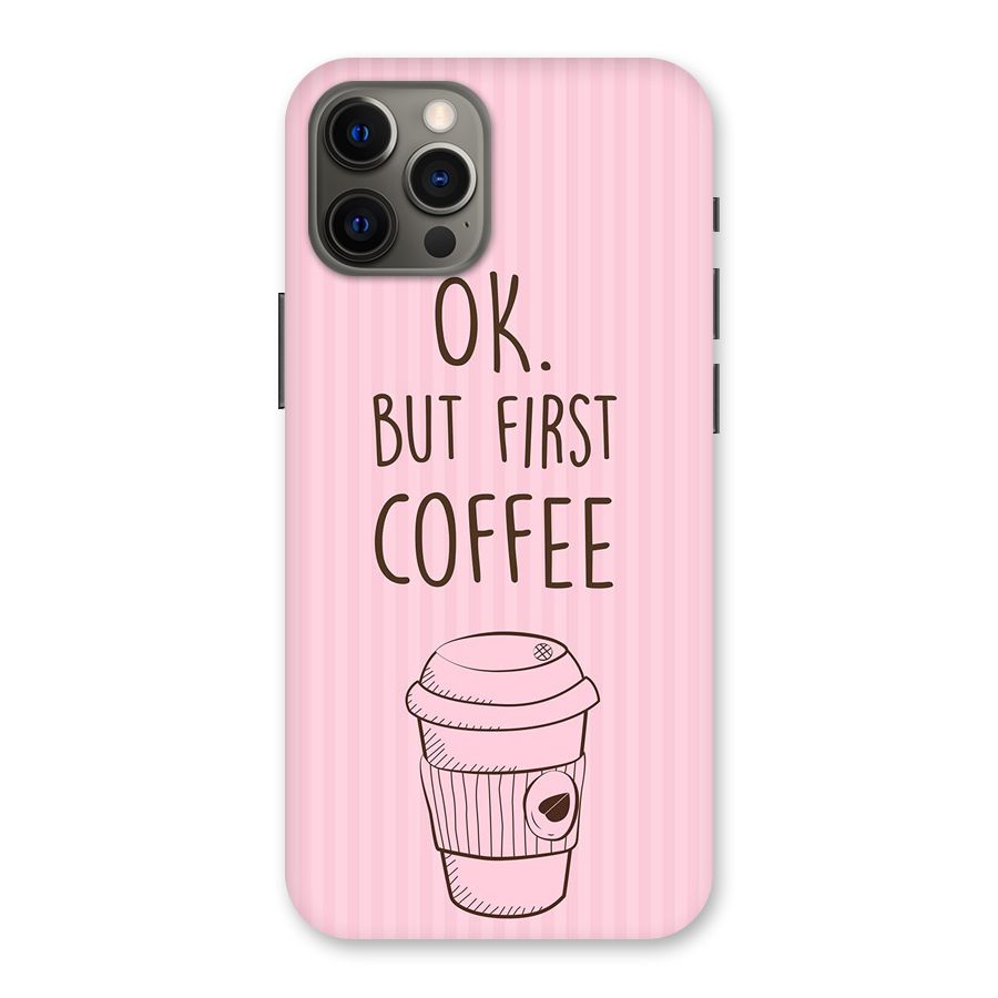 But First Coffee (Pink) Back Case for iPhone 12 Pro Max