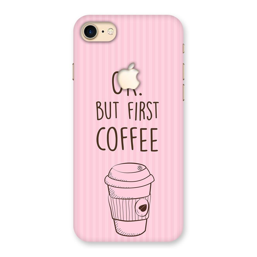 But First Coffee (Pink) Back Case for iPhone 7 Apple Cut