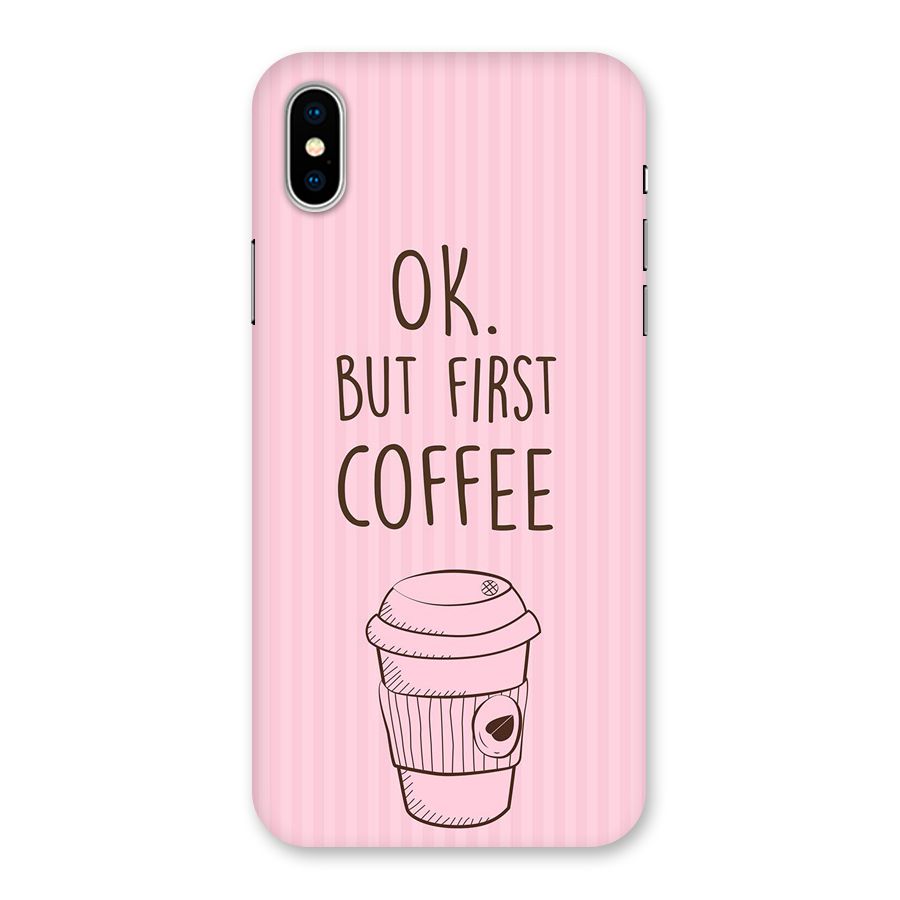 But First Coffee (Pink) Back Case for iPhone XS