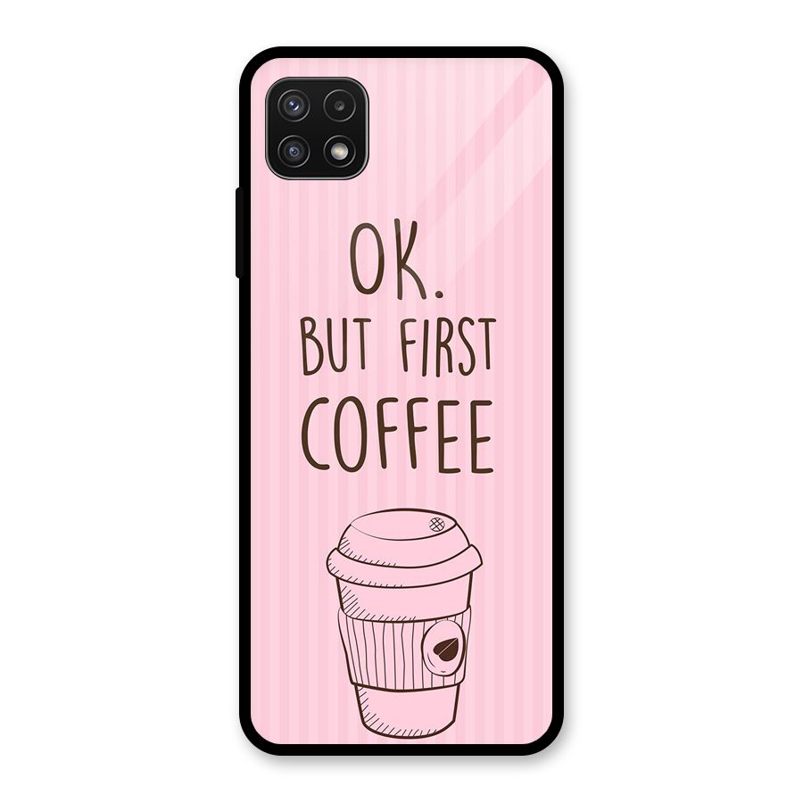 But First Coffee (Pink) Glass Back Case for Galaxy A22 5G