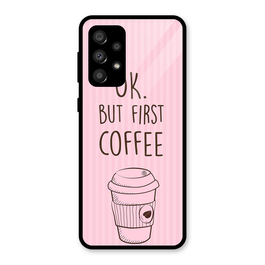 But First Coffee (Pink) Glass Back Case for Galaxy A32