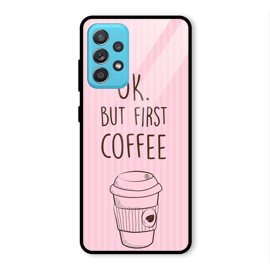 But First Coffee (Pink) Glass Back Case for Galaxy A52