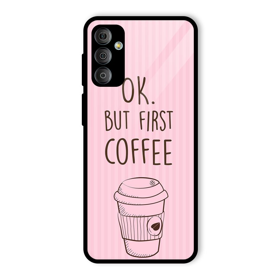 But First Coffee (Pink) Glass Back Case for Galaxy F23