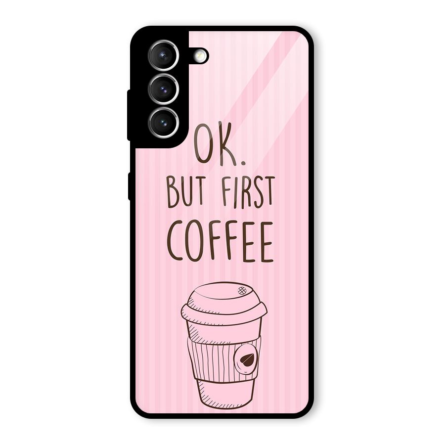 But First Coffee (Pink) Glass Back Case for Galaxy S21 5G