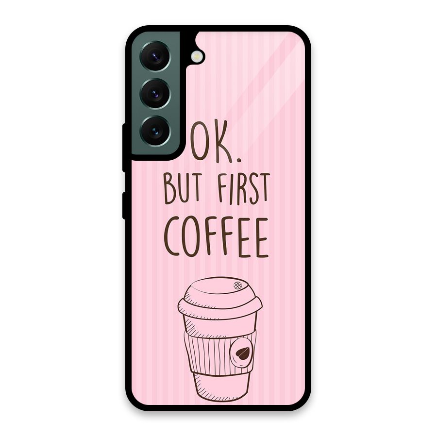 But First Coffee (Pink) Glass Back Case for Galaxy S22 5G